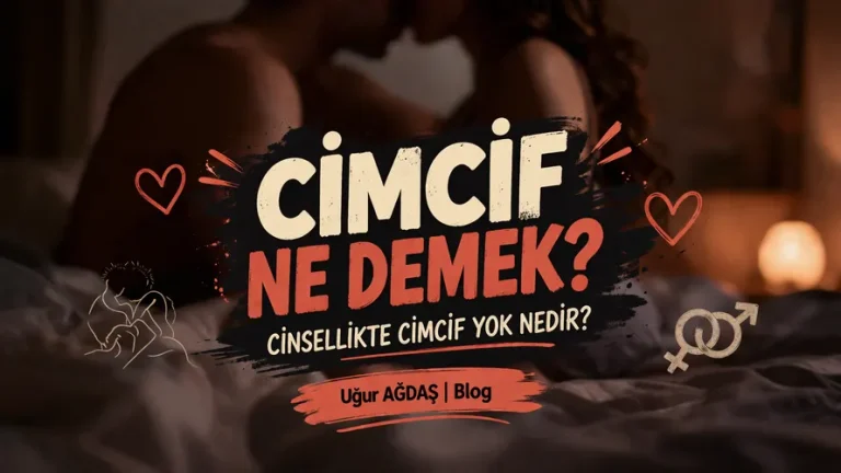 Cinsellik Dilindeki Yeni Jargon: ‘Cimcif’ Terimi Ne Anlama Geliyor ve Neden Önemli?