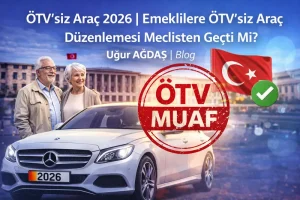 ÖTVsiz Araç 2026 | Emeklilere ÖTV’siz Araç Düzenlemesi Meclisten Geçti Mi?