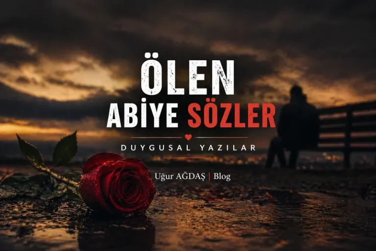 Ölen Abiye Sözler – Duygusal Yazılar